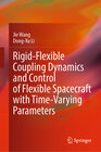 Buchcover Rigid-Flexible Coupling Dynamics and Control of Flexible Spacecraft with Time-Varying Parameters