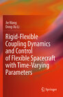 Buchcover Rigid-Flexible Coupling Dynamics and Control of Flexible Spacecraft with Time-Varying Parameters