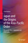 Japan and the Origins of the Asia-Pacific Order width=