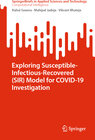 Buchcover Exploring Susceptible-Infectious-Recovered (SIR) Model for COVID-19 Investigation