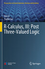 Buchcover R-Calculus, III: Post Three-Valued Logic