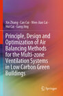 Buchcover Principle, Design and Optimization of Air Balancing Methods for the Multi-zone Ventilation Systems in Low Carbon Green B
