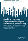 Buchcover Machine Learning Empowered Intelligent Data Center Networking