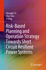 Buchcover Risk-Based Planning and Operation Strategy Towards Short Circuit Resilient Power Systems