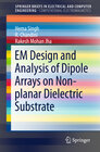 Buchcover EM Design and Analysis of Dipole Arrays on Non-planar Dielectric Substrate