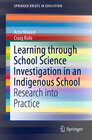 Buchcover Learning Through School Science Investigation in an Indigenous School