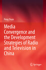 Buchcover Media Convergence and the Development Strategies of Radio and Television in China