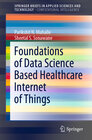 Buchcover Foundations of Data Science Based Healthcare Internet of Things