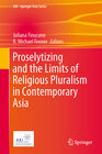 Buchcover Proselytizing and the Limits of Religious Pluralism in Contemporary Asia