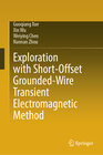 Buchcover Exploration of Short-offset Grounded-wire  Transient  Electromagnetic Method