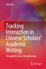 Buchcover Tracking Interaction in Chinese Scholars’ Academic Writing