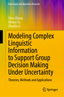Buchcover Modeling Complex Linguistic Information to Support Group Decision Making Under Uncertainty