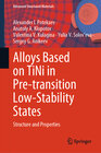 Buchcover Alloys Based on TiNi in Pre-transition Low-Stability States