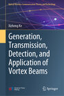 Buchcover Generation, Transmission, Detection, and Application of Vortex Beams