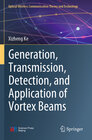 Buchcover Generation, Transmission, Detection, and Application of Vortex Beams