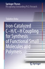 Buchcover Iron-Catalyzed C-H/C-H Coupling for Synthesis of Functional Small Molecules and Polymers