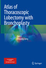 Buchcover Atlas of Thoracoscopic Lobectomy with Bronchoplasty