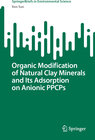 Buchcover Organic Modification of Natural Clay Minerals and Its Adsorption on Anionic PPCPs