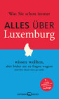 Buchcover Was Sie schon immer ALLES ÜBER LUXEMBURG wissen wollten, aber bisher nie zu fragen wagten