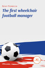 Buchcover THE FIRST WHEELCHAIR FOOTBALL MANAGER