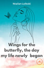 Buchcover WINGS FOR THE BUTTERFLY, THE DAY MY LIFE NEWLY BEGAN