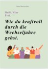 Buchcover HEIß, KLAR, FREI - WIE DU KRAFTVOLL DURCH DIE WECHSELJAHRE GEHST